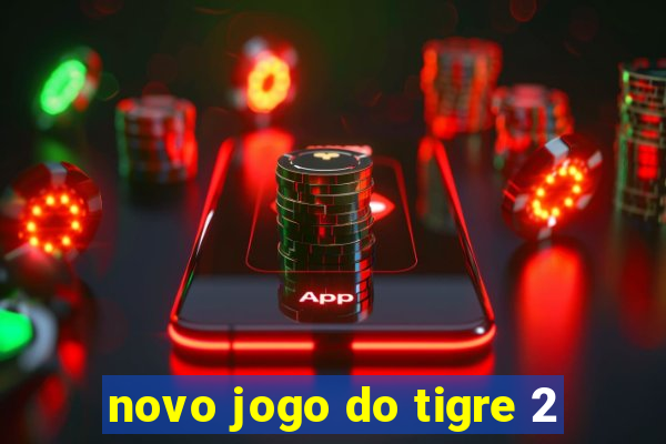 novo jogo do tigre 2